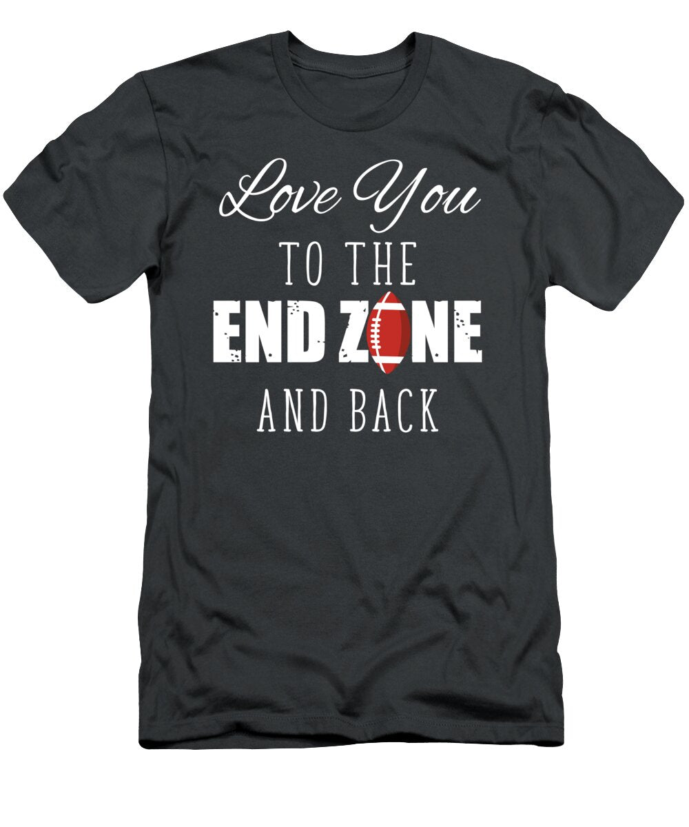 Love You to the End Zone and Back for Sport College Football Tom Schiesswald T-Shirt