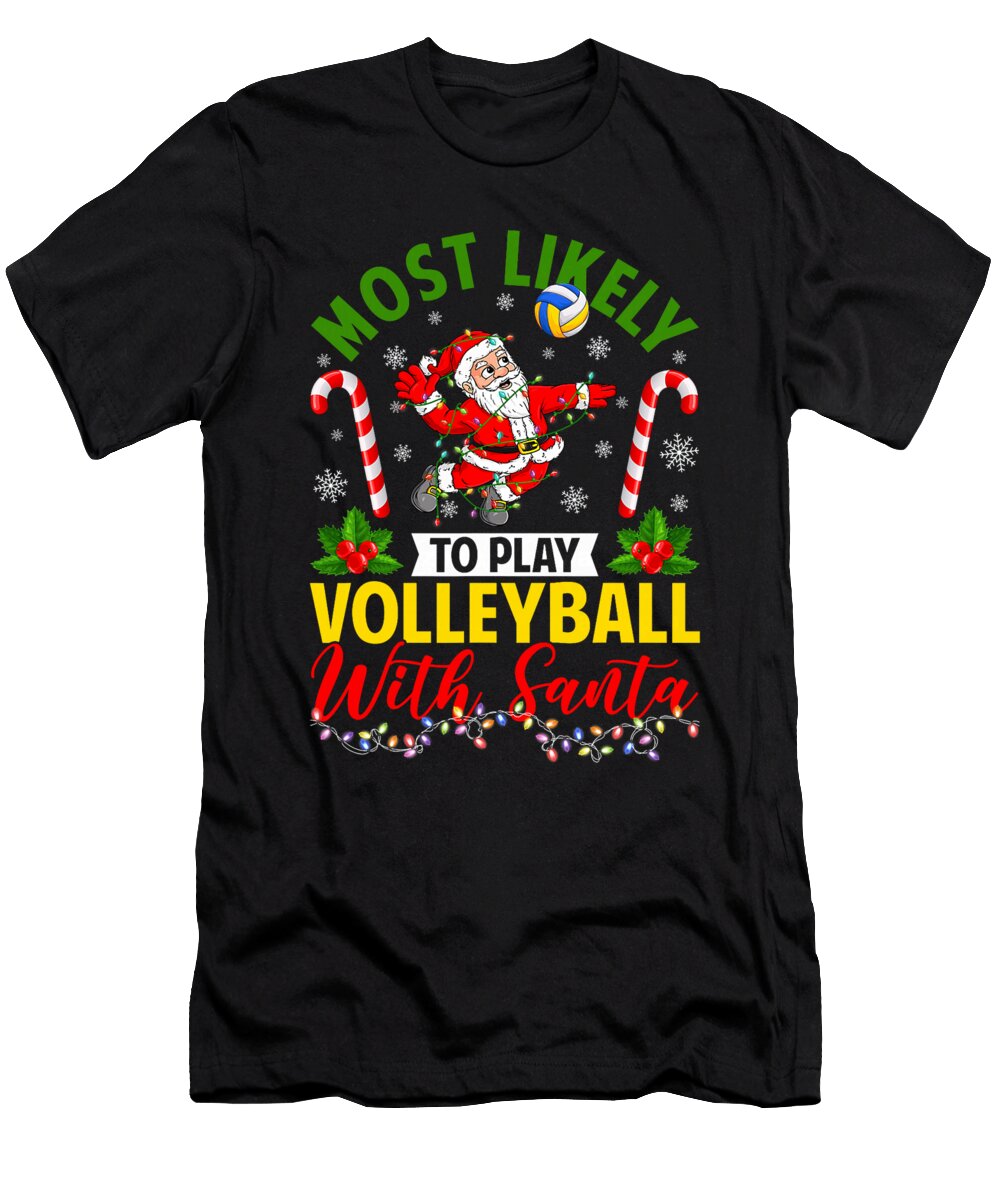 Most Likely to Play Volleyball with Santa Sophie Eleanor T-Shirt