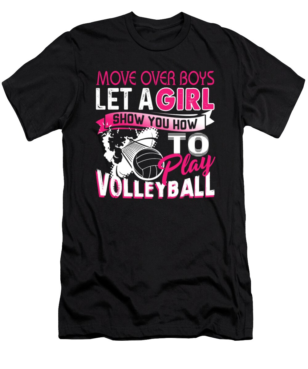 Move Over Boys Let a Girl Show You How to Play Volleyball Tinh Tran Le Thanh T-Shirt