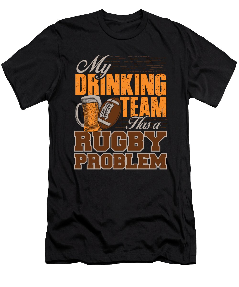 My Drinking Team Has a Rugby Problem Kaylin Watchorn T-Shirt