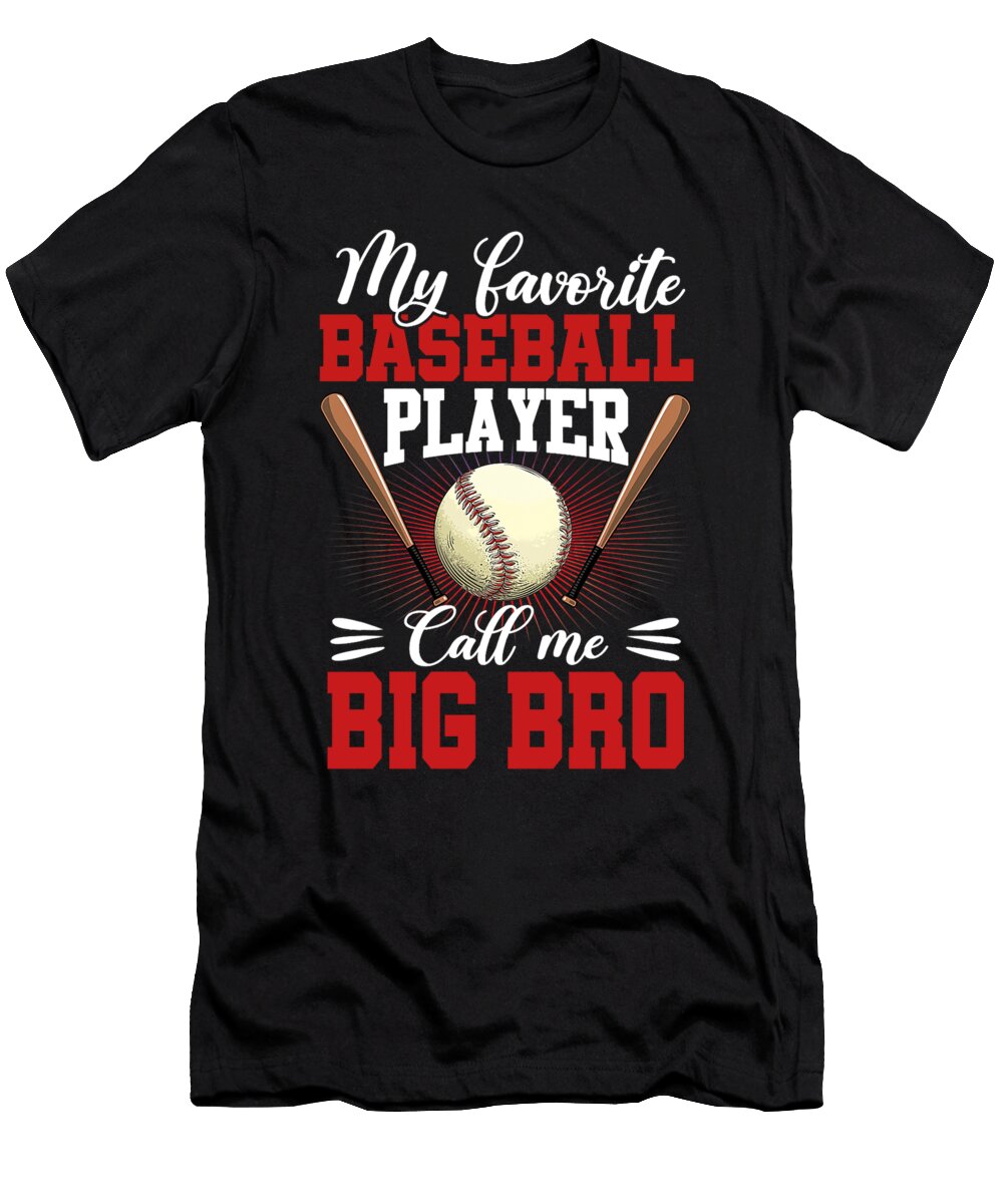 My Favorite Baseball Player Calls Me Big Bro Baseball Dhbubble T-Shirt