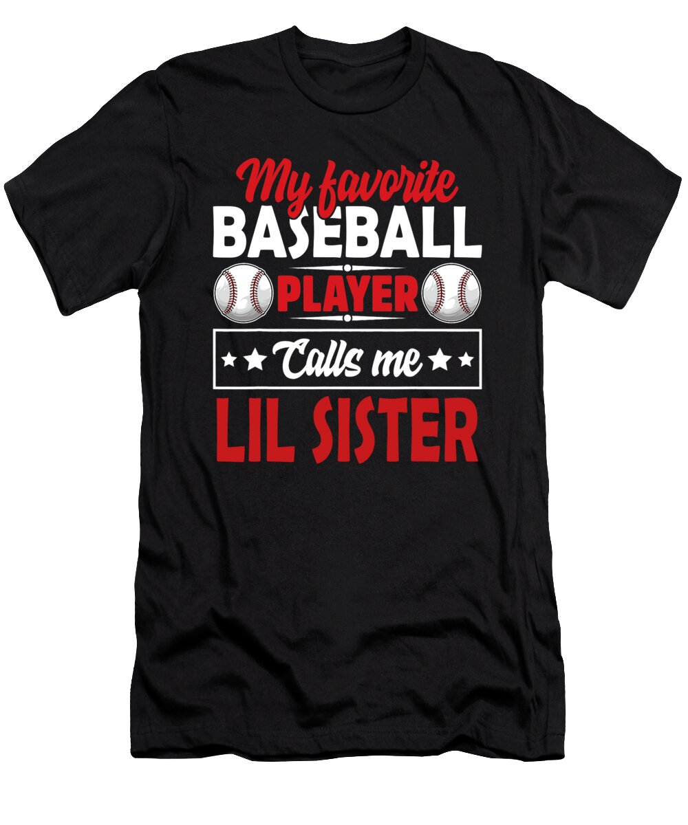 My Favorite Baseball Player Calls Me Lil Sister Dhbubble T-Shirt