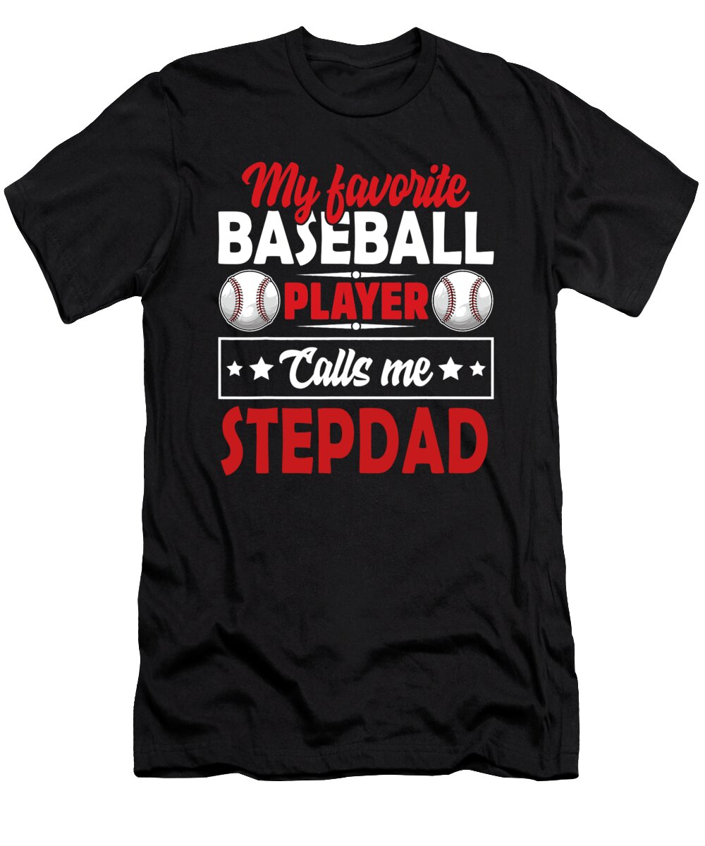 My Favorite Baseball Player Calls Me Stepdad Dhbubble T-Shirt