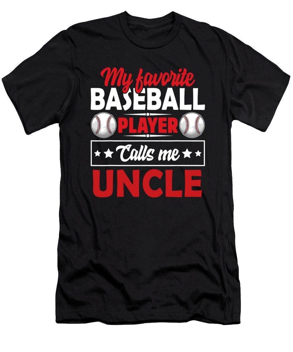 My Favorite Baseball Player Calls Me Uncle Dhbubble T-Shirt