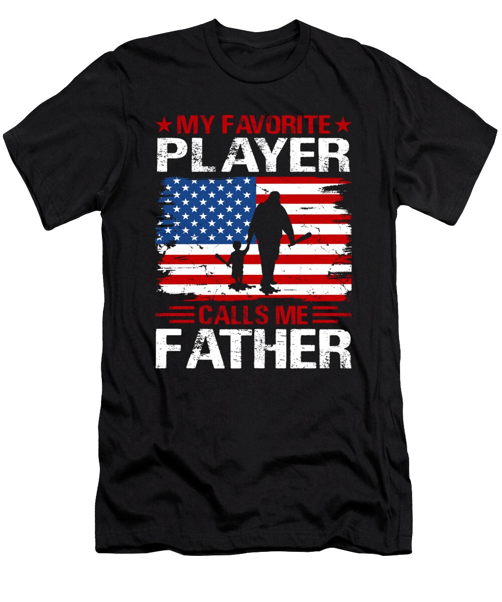 My Favorite Player Calls Me Father Baseball USA Flag Dhbubble T-Shirt