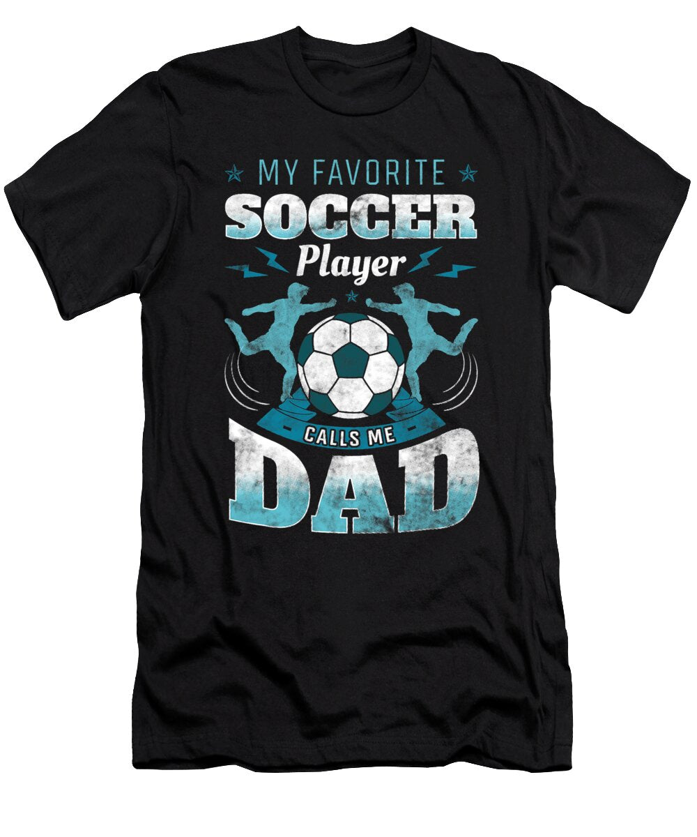 My Favorite Soccer Player Calls Me Dad Goalie Fathers Day Dhbubble T-Shirt