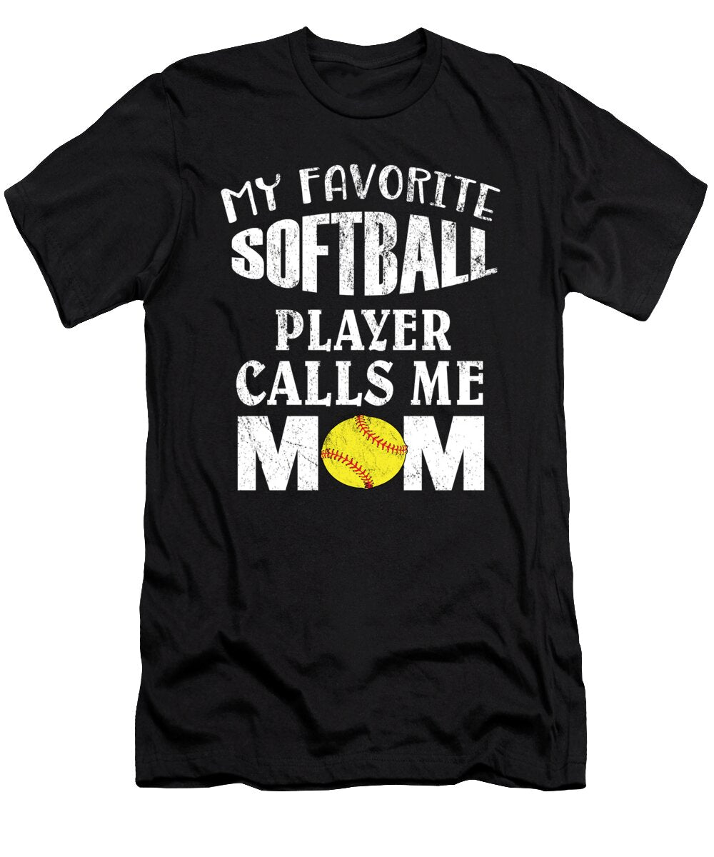 My Favorite Softball Player Calls Me Mom Funny Coaches Product Art Grabitees T-Shirt
