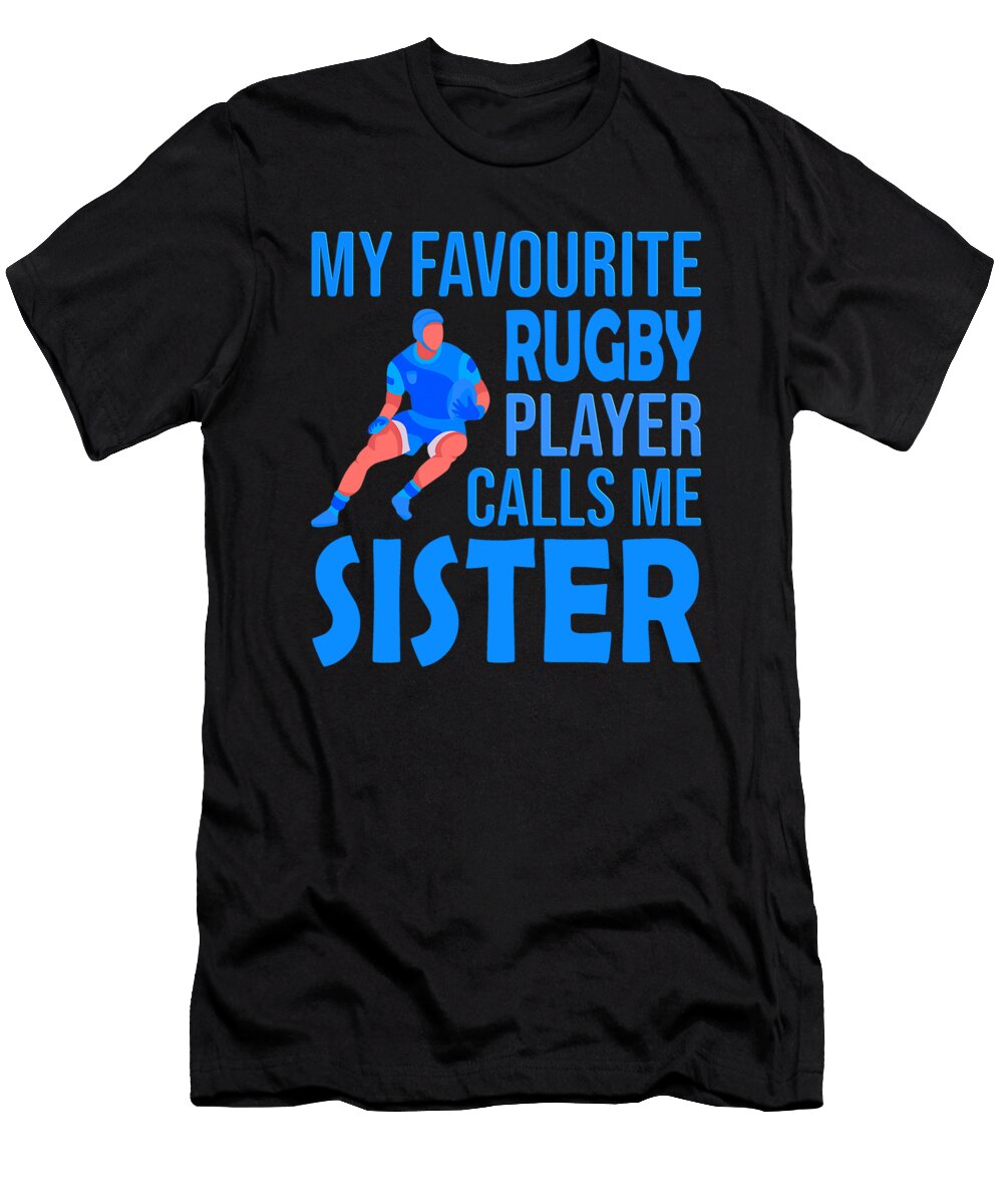 My Favourite Rugby Player Calls Me Sister Dhbubble T-Shirt