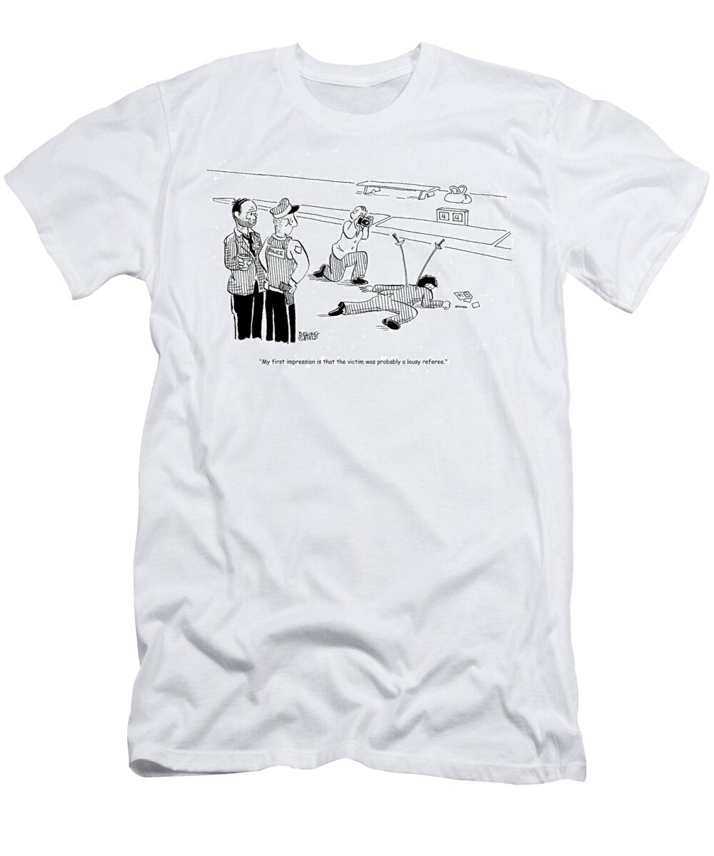 My First Impression Is That the Victim Was Probably a Lousy David Beningfield T-Shirt