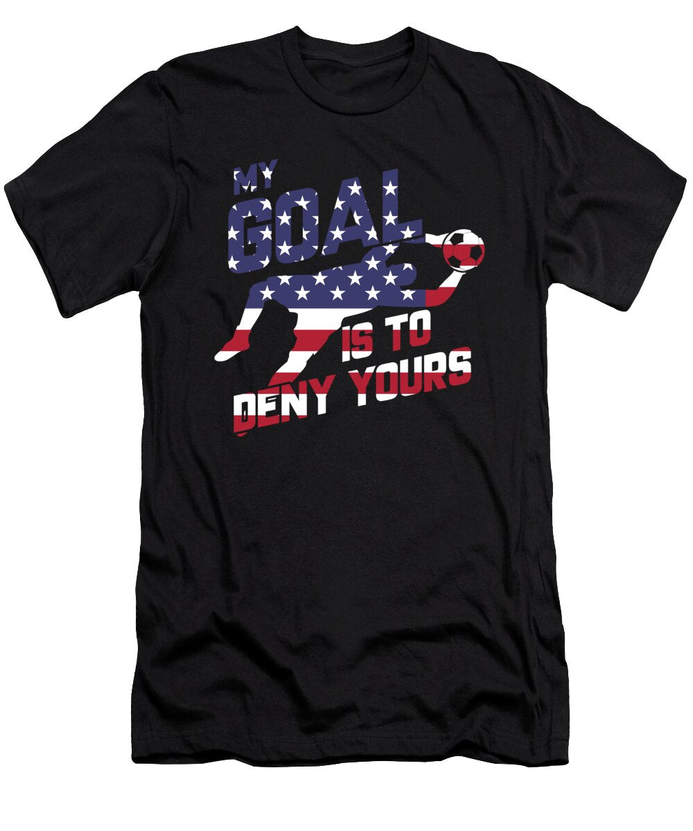 My Goal Is to Deny Yours Goalie USA Flag the Perfect Presents T-Shirt