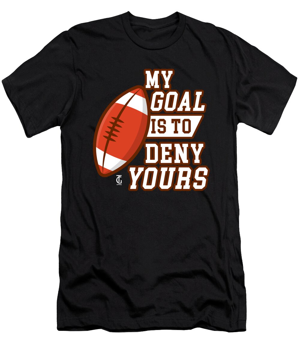 My Goal Is to Deny Yours Rugby Players Athletes Sports Lovers Thomas Larch T-Shirt