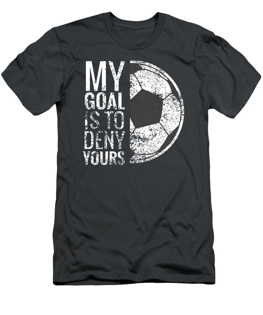 My Goal Is to Deny Yours Soccer Goalie for Girls Natan Leana T-Shirt