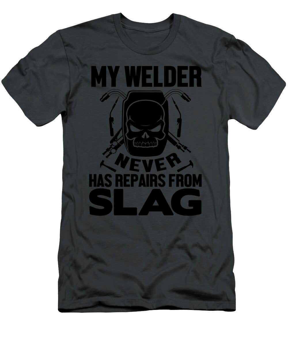 My Welder Never Has Repairs From Slag Anh Nguyen T-Shirt