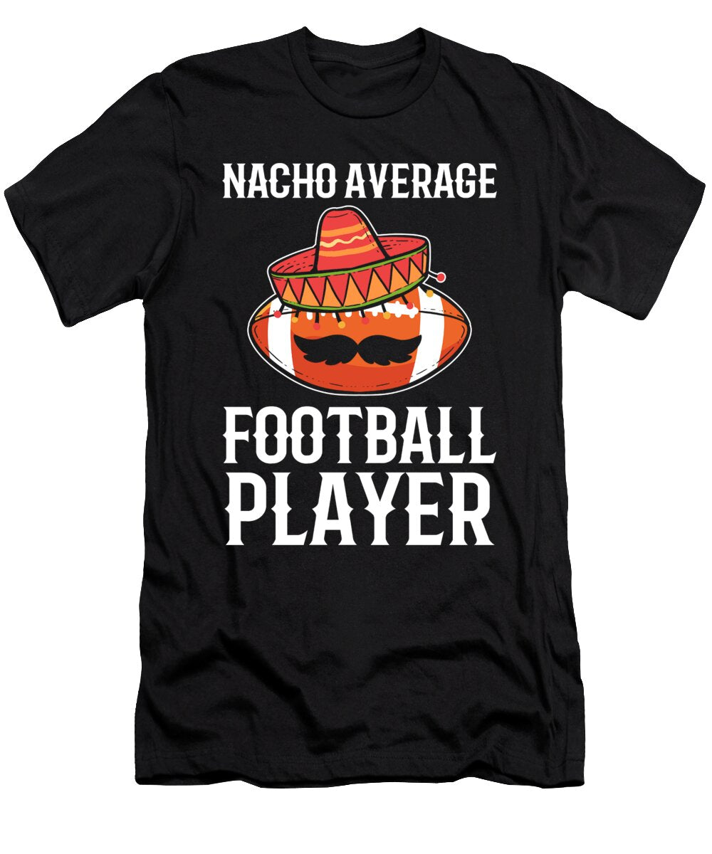 Nacho Average Football Player American Football Alessandra Roth T-Shirt