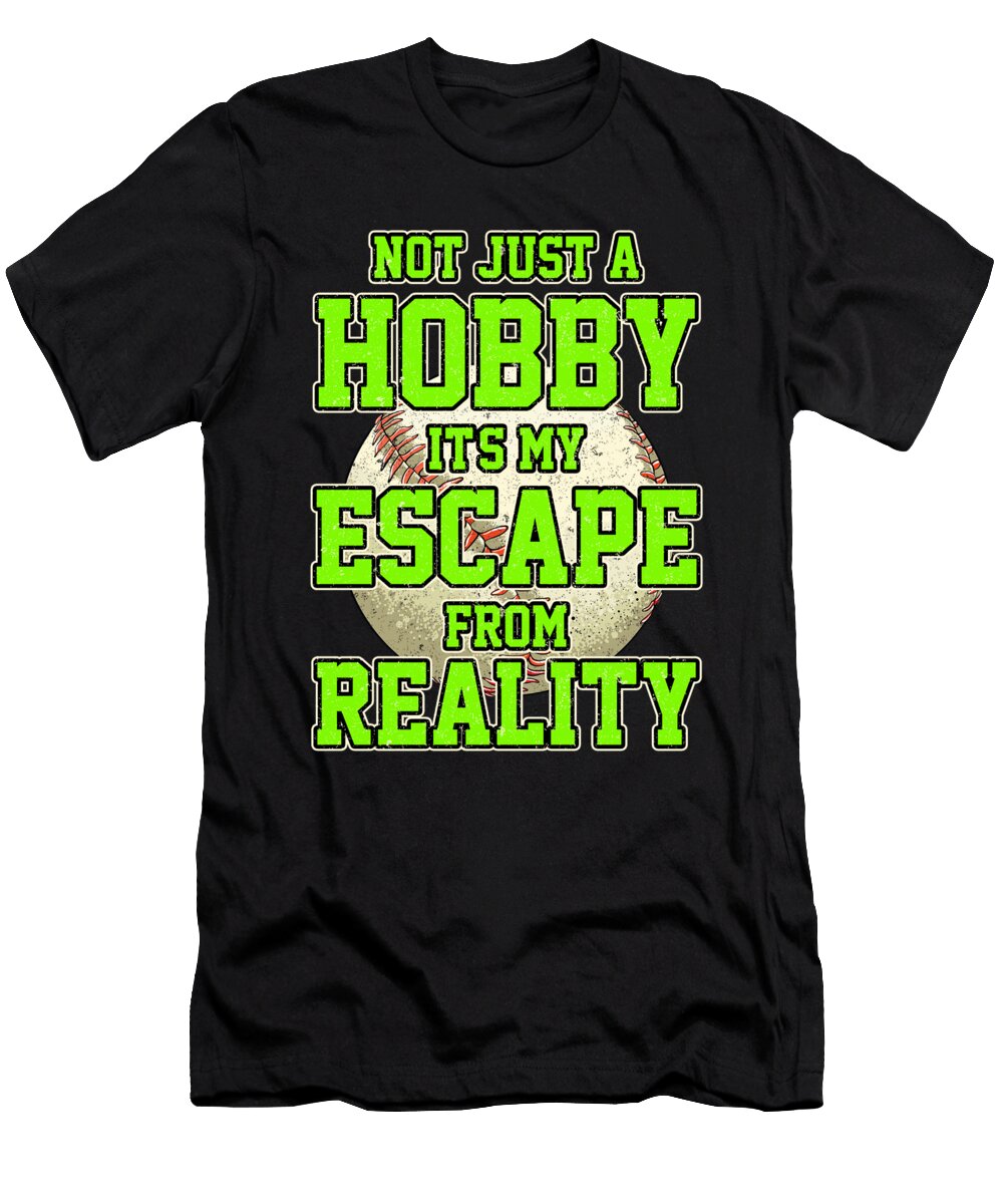 Not Hobby Softball Baseball Escape From Reality Gift Thomas Larch T-Shirt