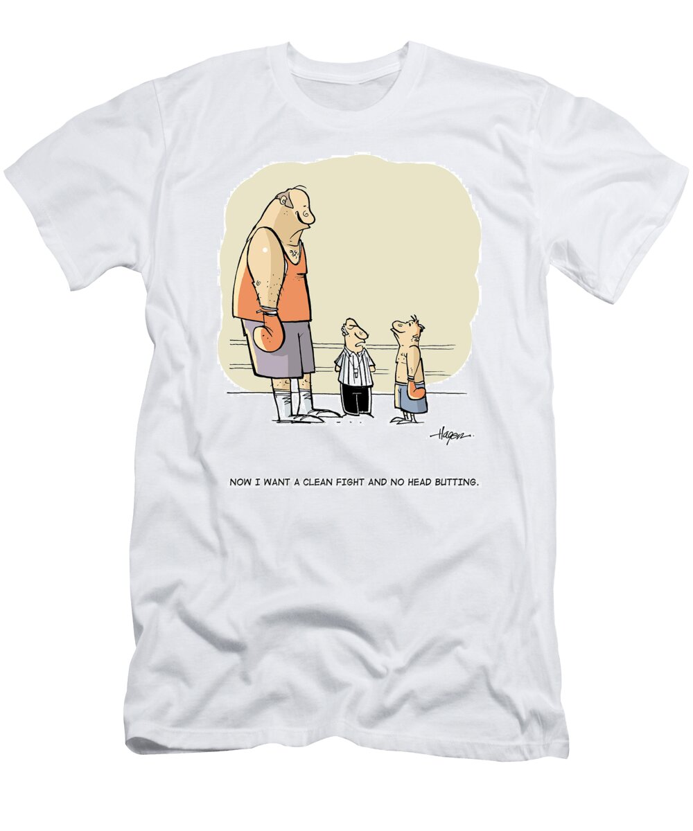 Now I Want a Clean Fight and No Head Butting Ralph Hagen T-Shirt