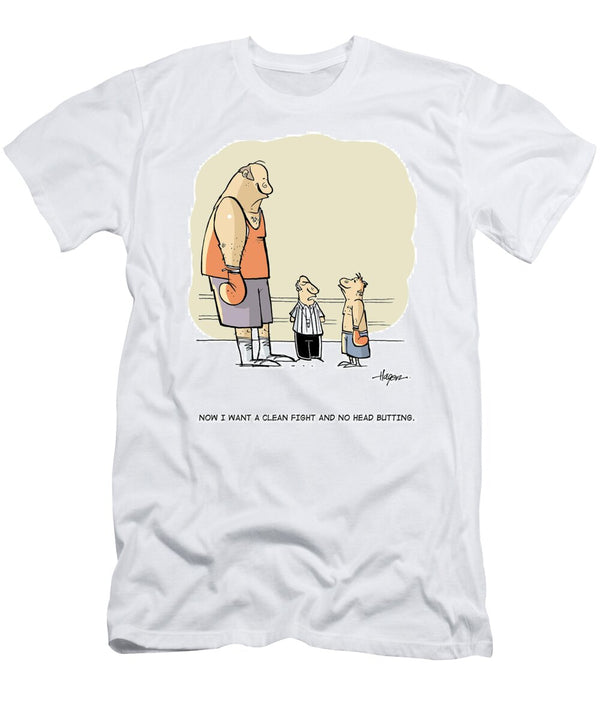 Now I Want a Clean Fight and No Head Butting Ralph Hagen T-Shirt