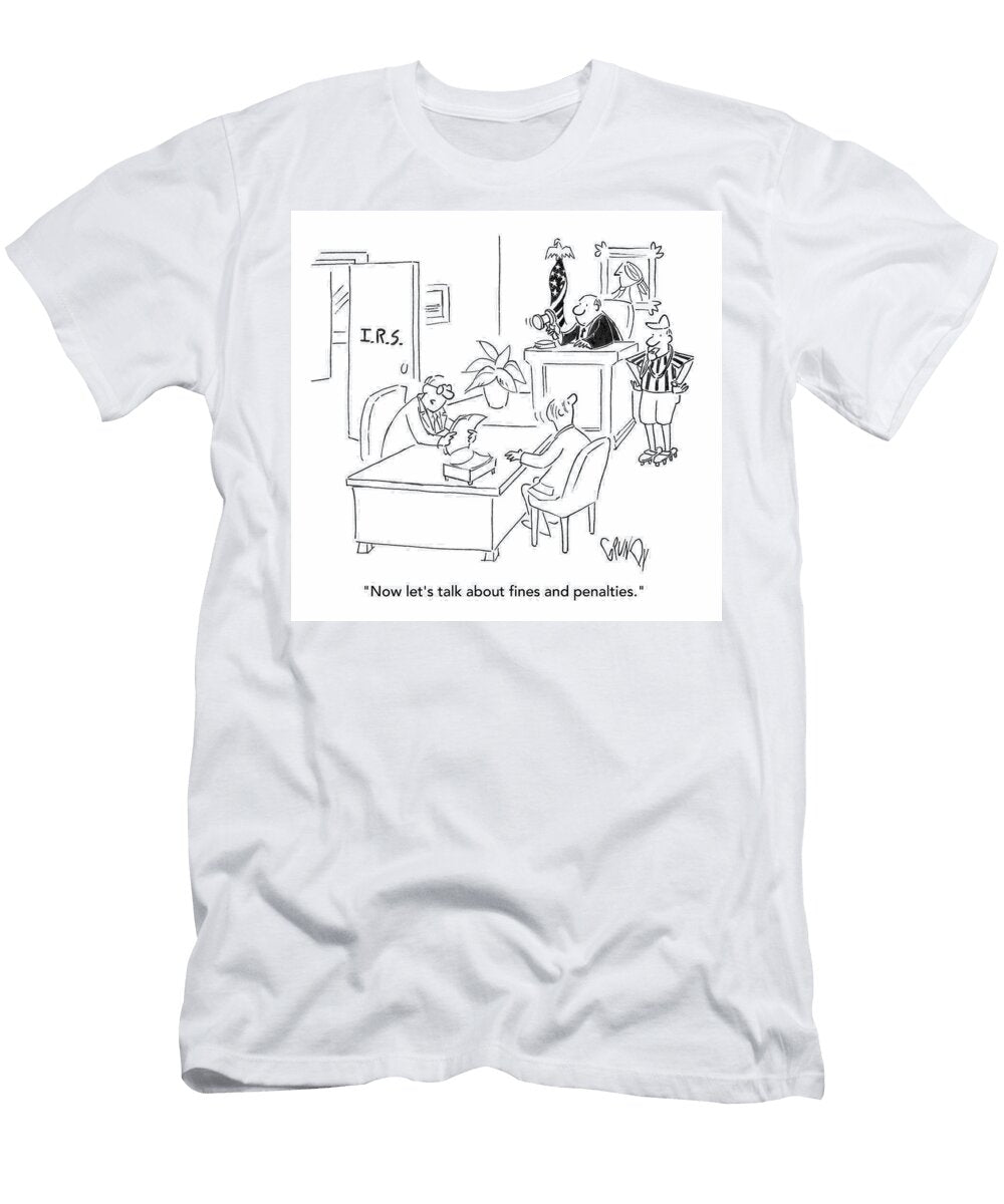Now Lets Talk About Fines and Penalties Doug Grundy T-Shirt