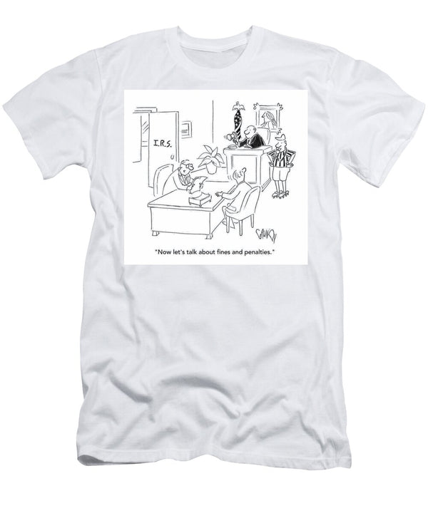 Now Lets Talk About Fines and Penalties Doug Grundy T-Shirt