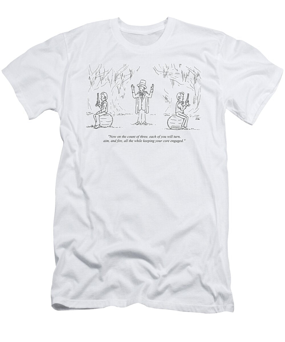 Now on the Count of Three Each of You Will Turn Aim Jim Shoenbill T-Shirt