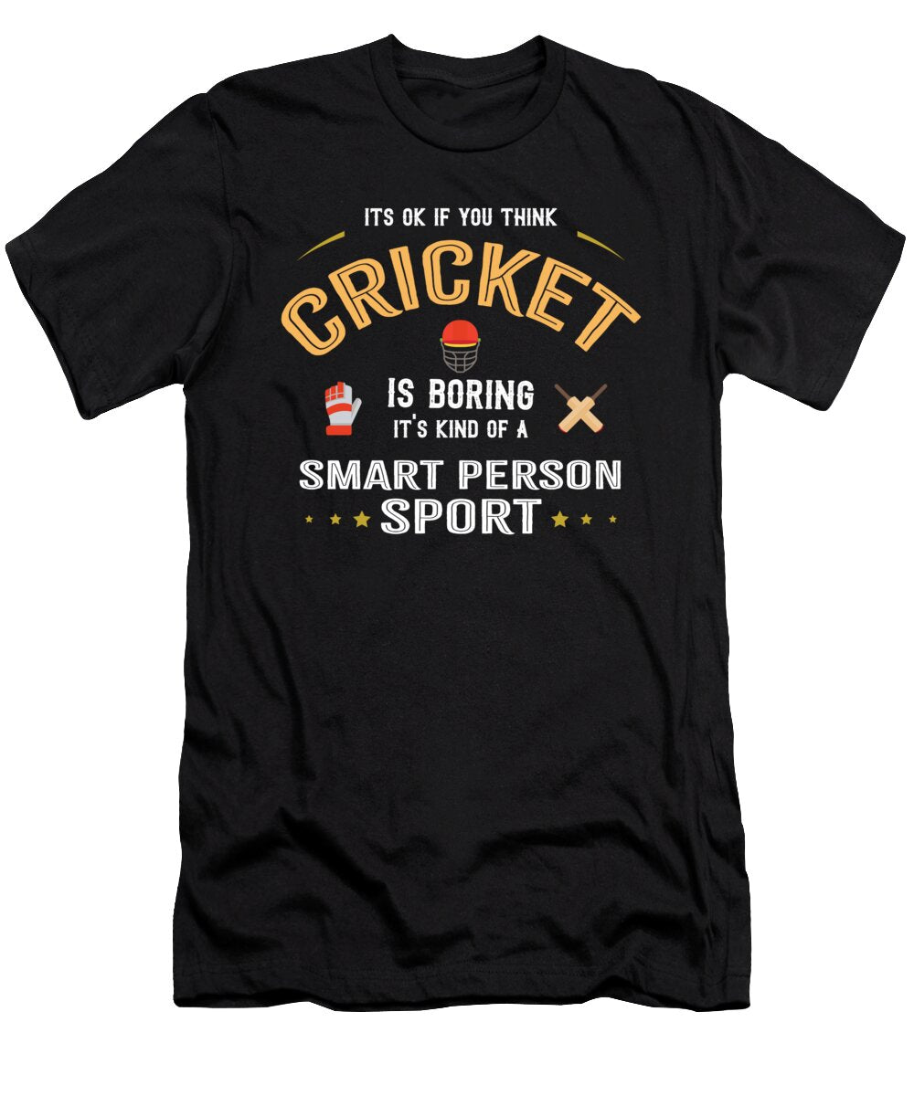 Ok If You Think Cricket Is Boring Smart People Sport Orange Pieces T-Shirt