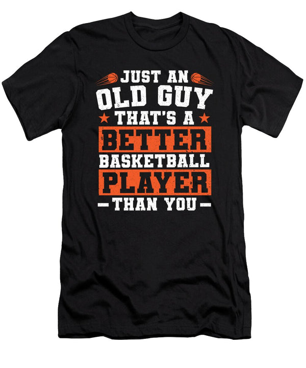 Old Guy Thats a Better Basketballplayer Than You Colorfulsnow T-Shirt