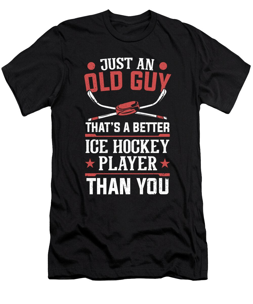 Old Guy Thats a Better Hockey Player Than You Colorfulsnow T-Shirt