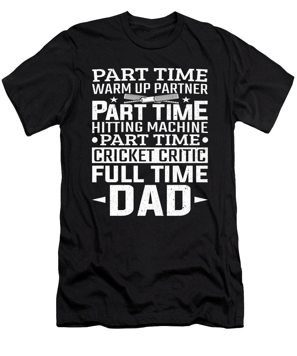 Part Time Cricket Full Time Dad Cricket Colorfulsnow T-Shirt