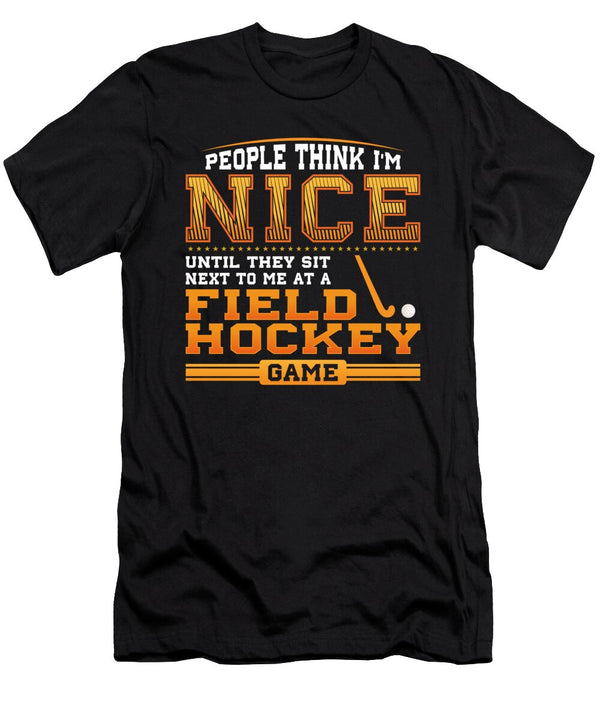 People Think I Am Nice Until They Sit Next to Me At a Field Hockey Game John Ugbogbo T-Shirt