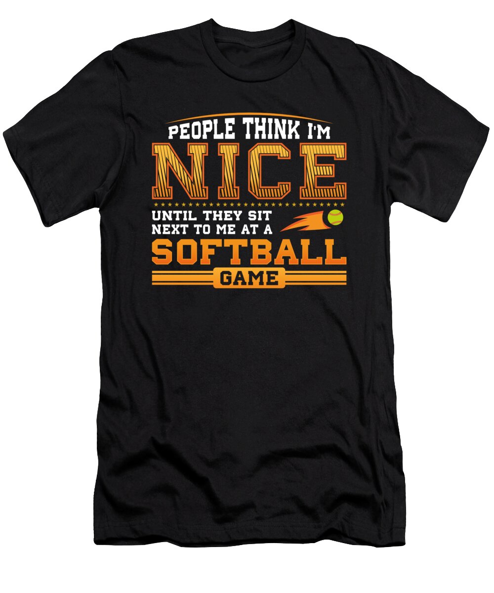 People Think I Am Nice Until They Sit Next to Me At a Softball Game John Ugbogbo T-Shirt
