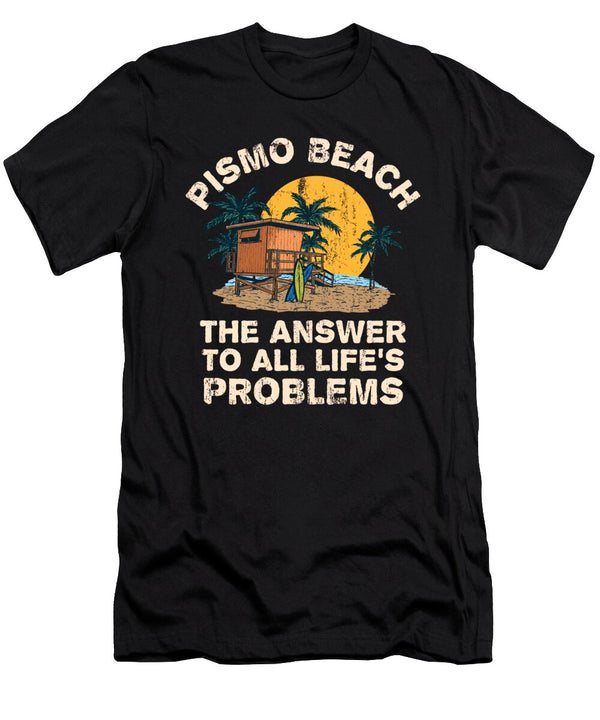 Pismo Beach Answer to All Lifes Problems Vacation Summer Maximus Designs T-Shirt