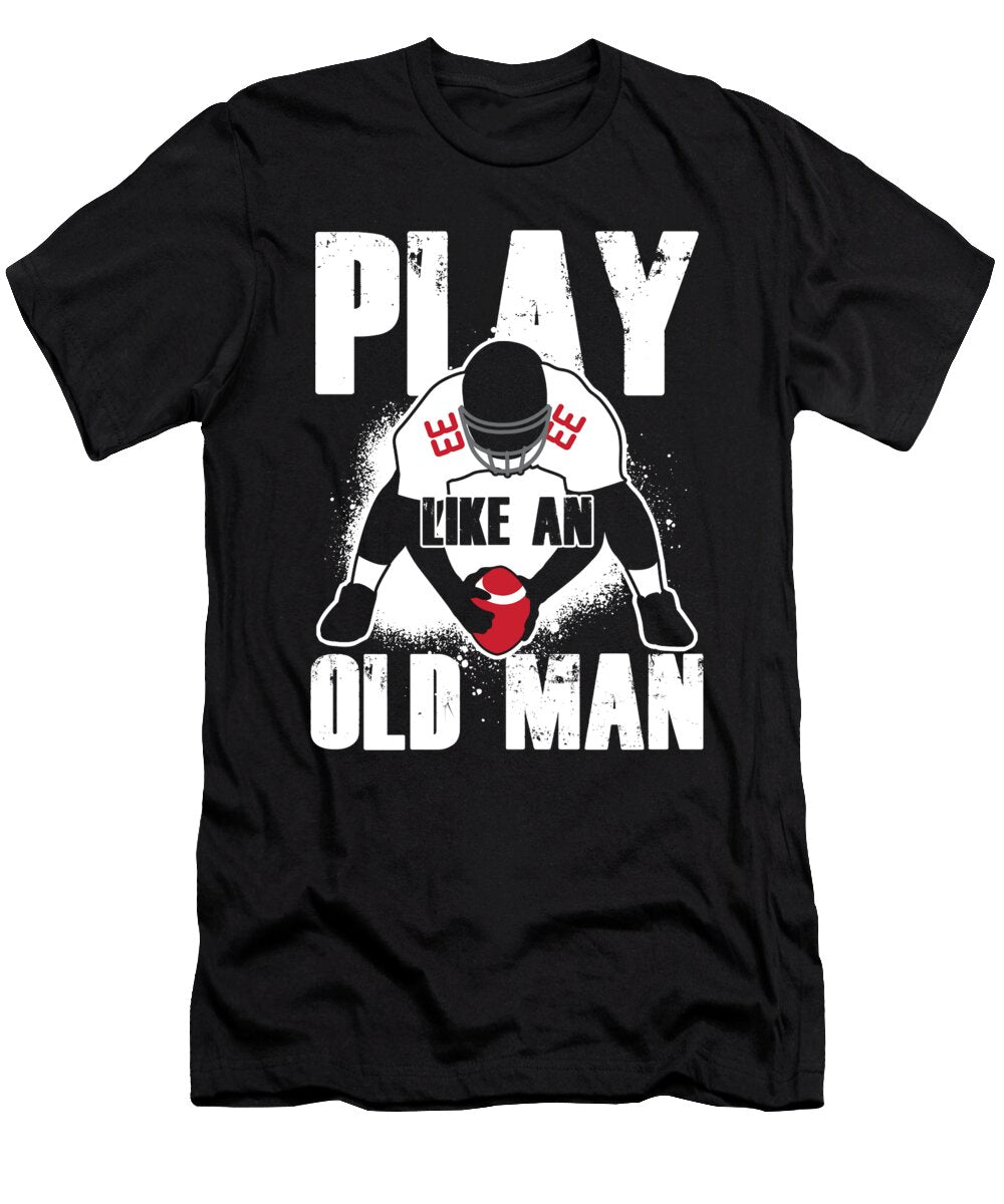 Play Like an Old Man Rugby Player American Football Gift Thomas Larch T-Shirt