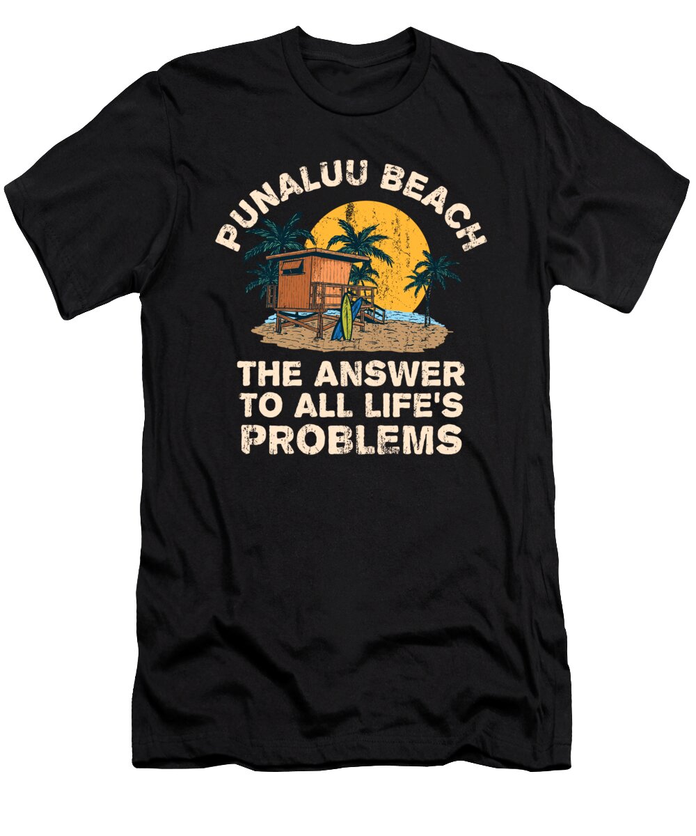 Punaluu Beach Answer to All Lifes Problems Vacation Summer Maximus Designs T-Shirt