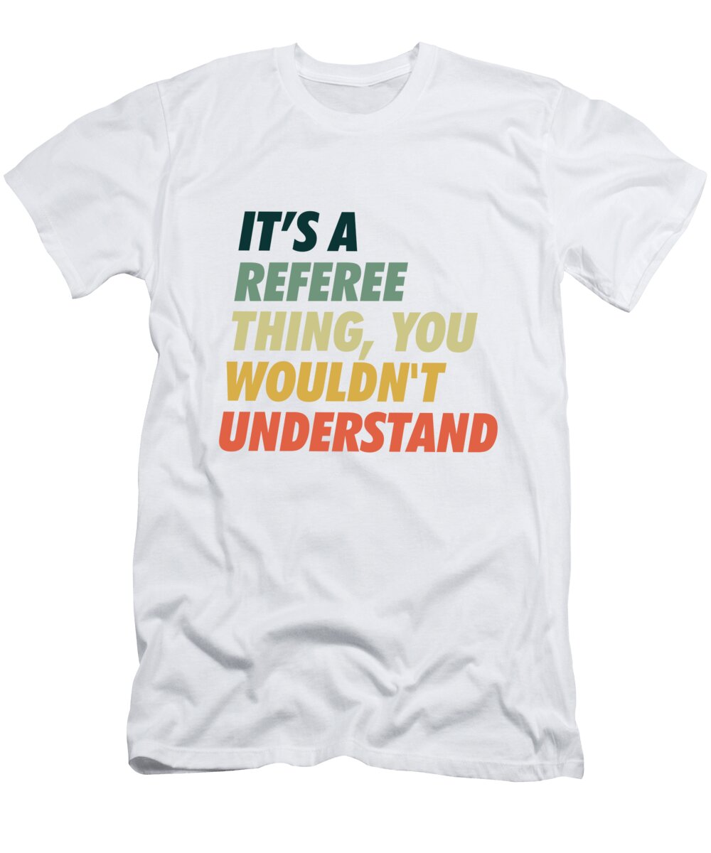 Referee Thing You Wont Get It Neo Dhlamini T-Shirt