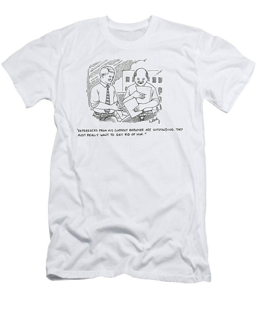 References From His Current Employer Are Outstanding Bill Long T-Shirt