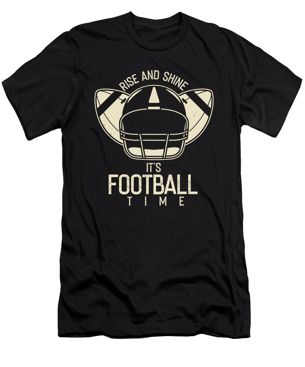Rise and Shine Its Football Time Sports Gift Thomas Larch T-Shirt