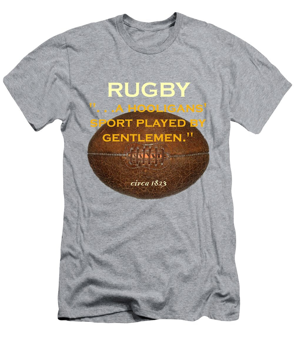 Rugby a Hooligans Sport Played By Gentlemen Roch Quint T-Shirt
