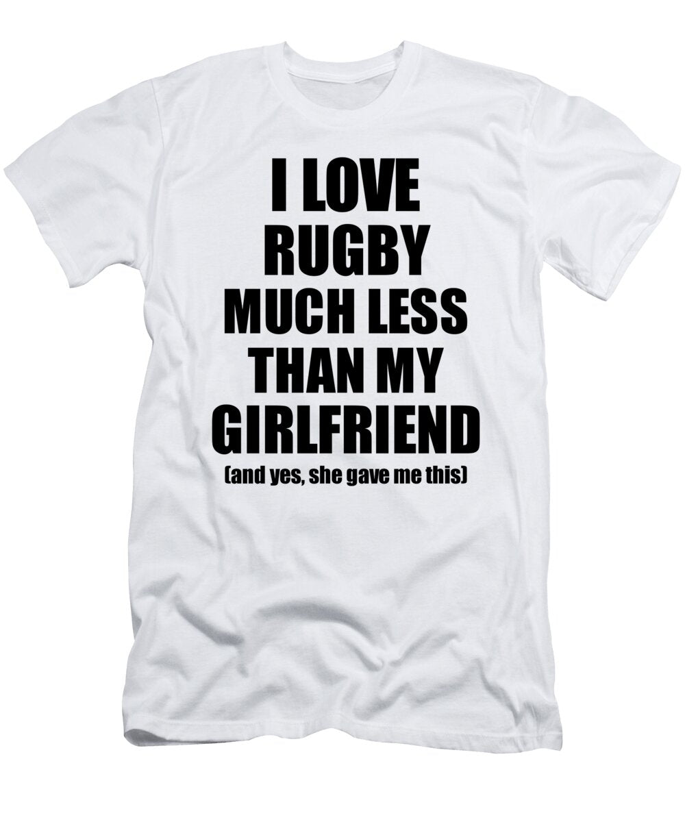 Rugby Boyfriend Funny Valentine Gift Idea for My Bf From Girlfriend I Love Funny Gift Ideas T-Shirt