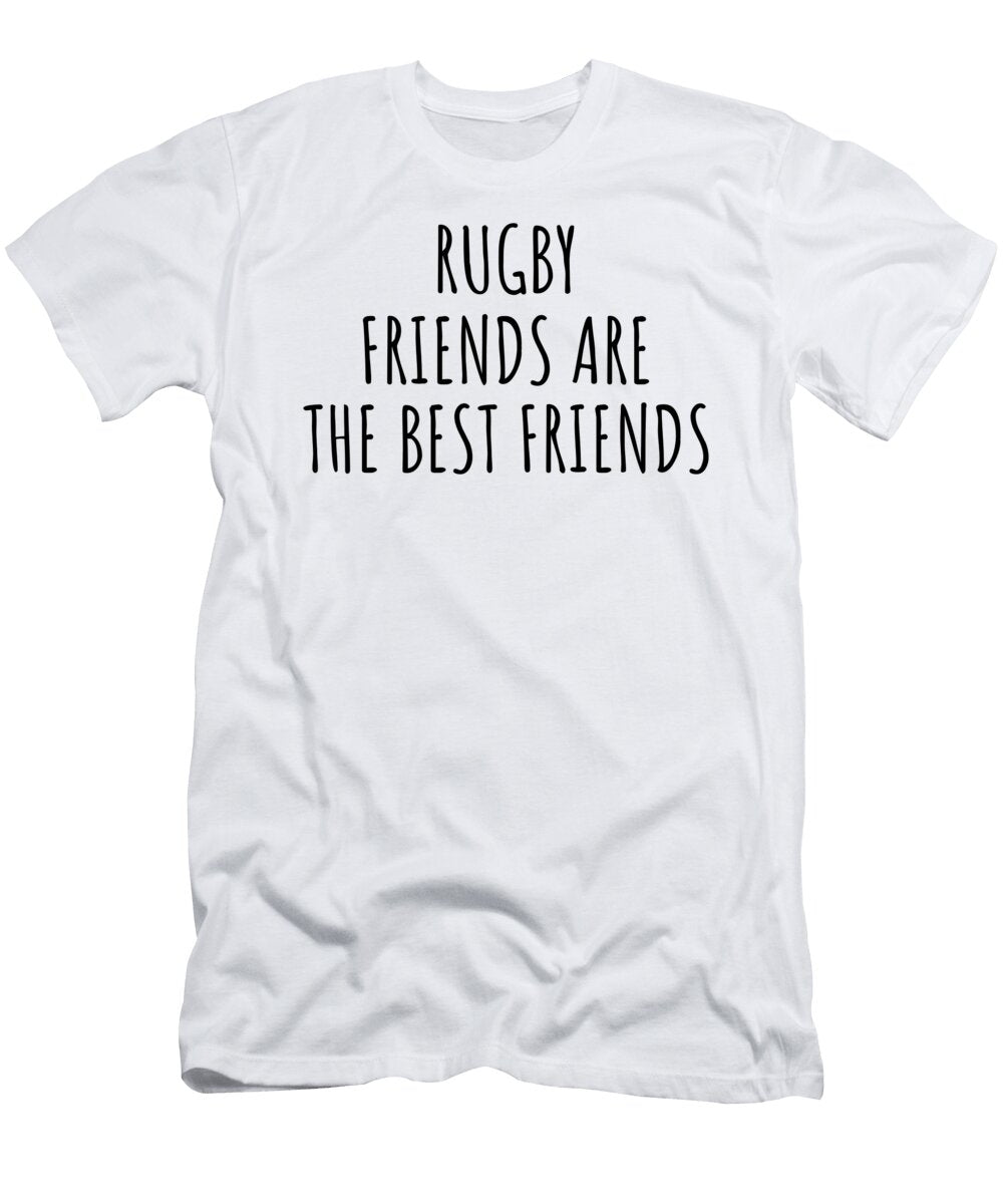 Rugby Friends Are the Best Friends Hobby Lover Gift Funnygiftscreation T-Shirt