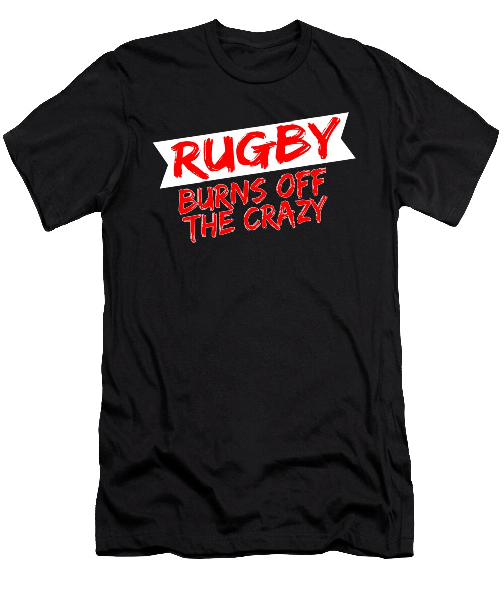 Rugby Gift Rugby Burns Off the Crazy Kanig Designs T-Shirt