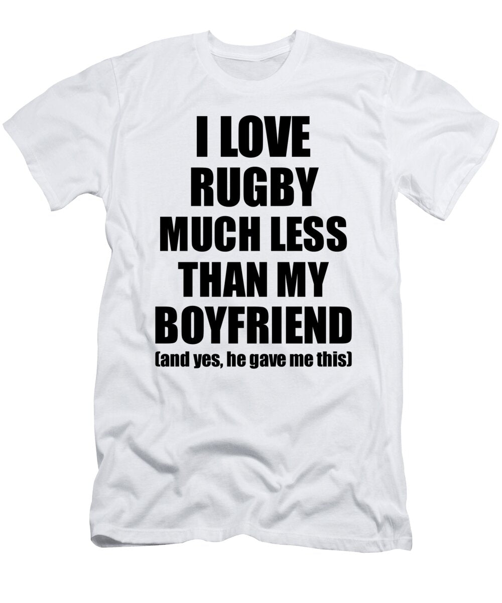 Rugby Girlfriend Funny Valentine Gift Idea for My Gf From Boyfriend I Love Funny Gift Ideas T-Shirt