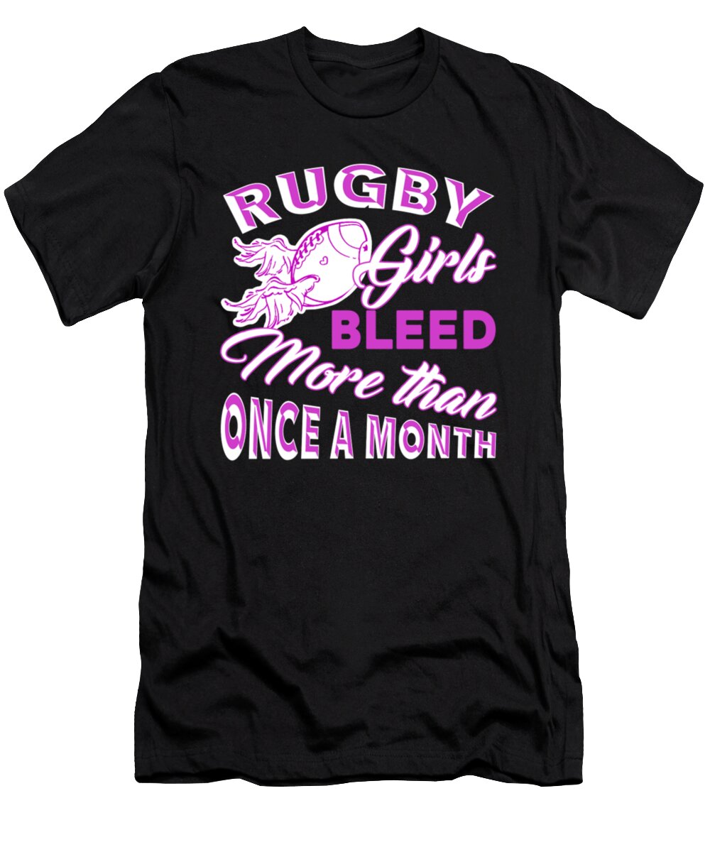 Rugby Girls Bleed More Than Once a Month Tinh Tran Le Thanh T-Shirt