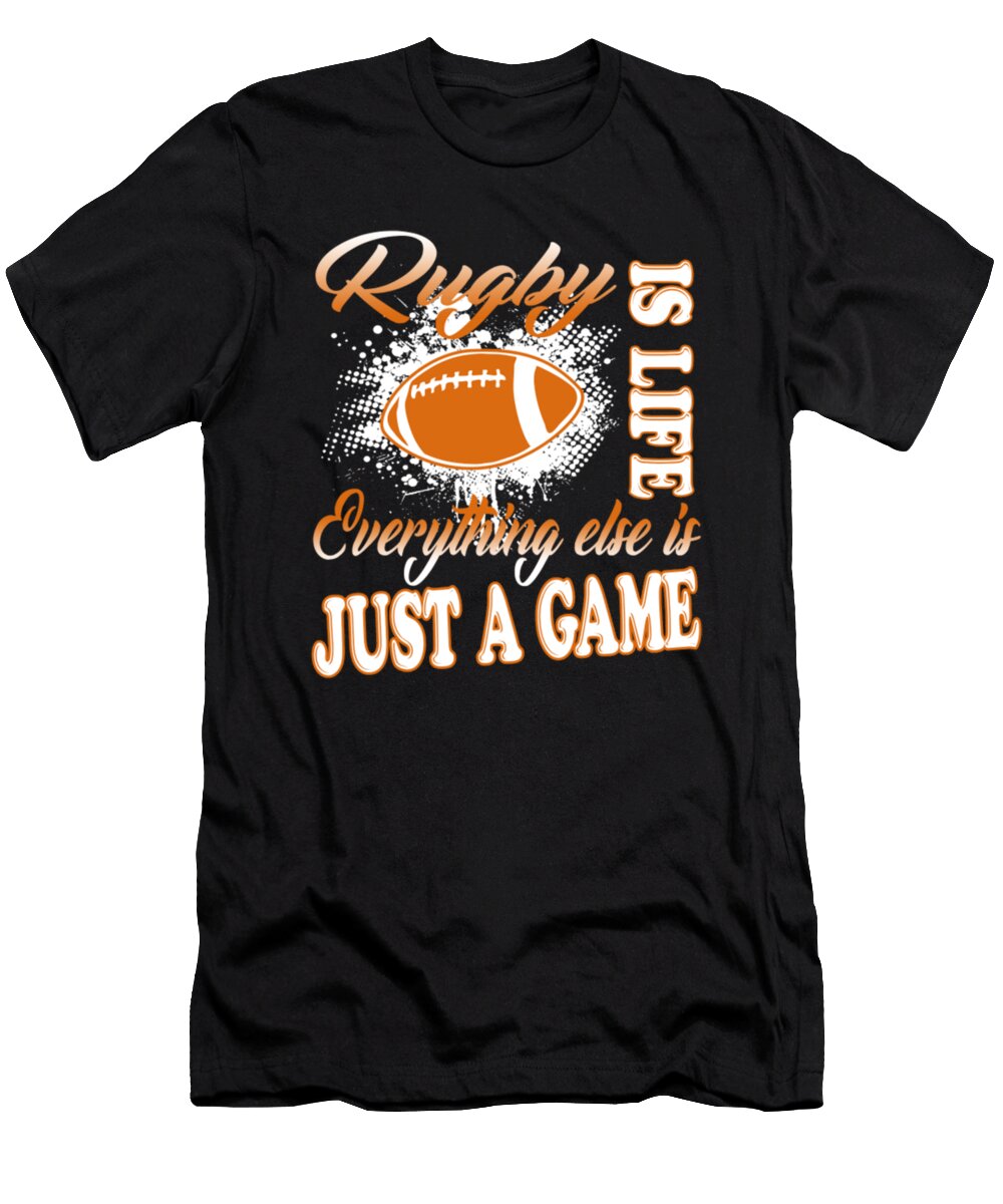 Rugby Is Life Everything Else Is Just a Game Tinh Tran Le Thanh T-Shirt