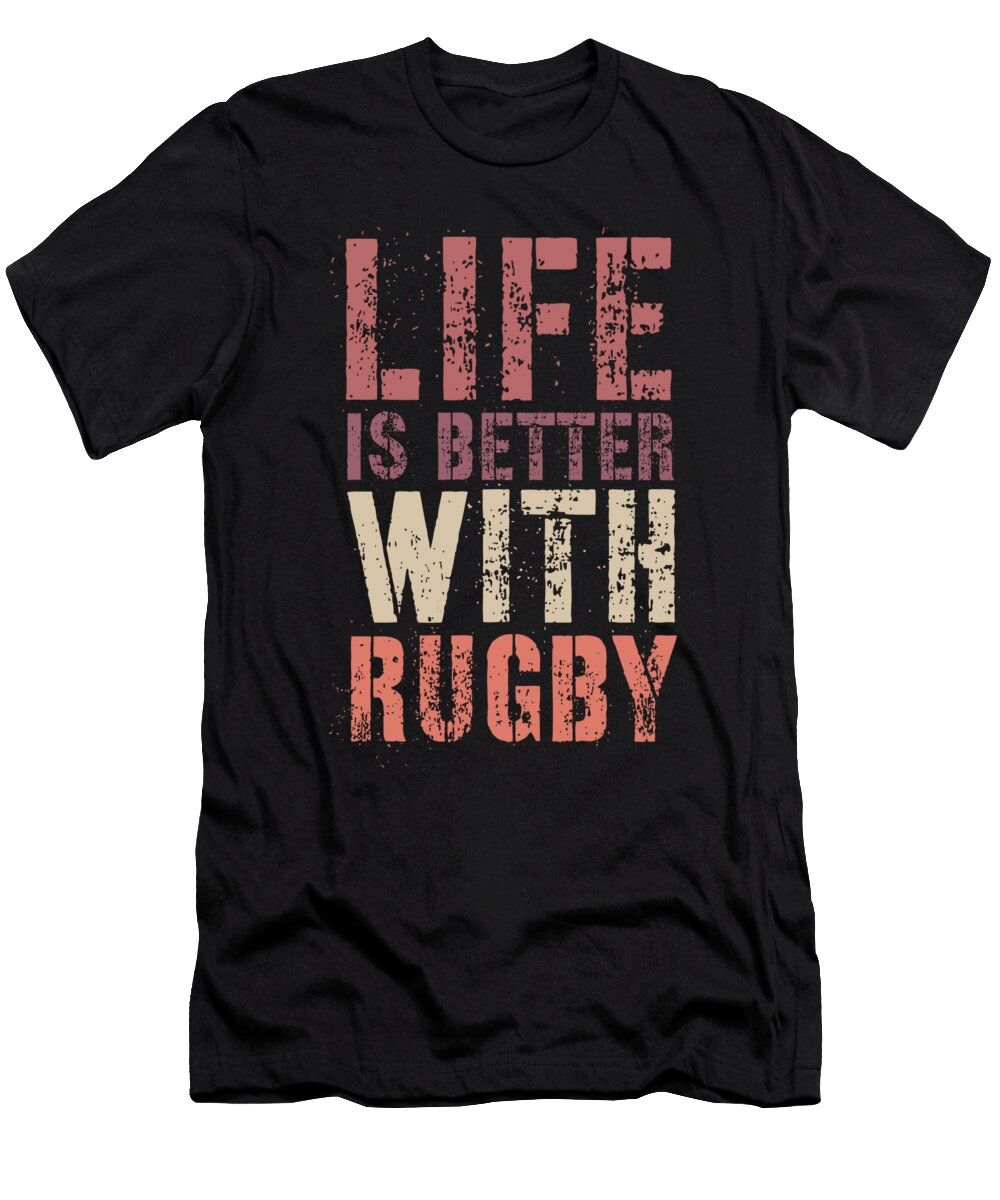 Rugby Life Is Better with Rugby Manuel Schmucker T-Shirt