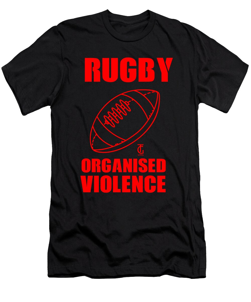 Rugby Organised Violence Rugby Players Sports Football Lovers Thomas Larch T-Shirt