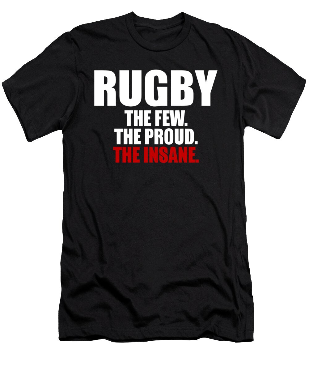 Rugby the Few the Proud the Insane Jacob Zelazny T-Shirt