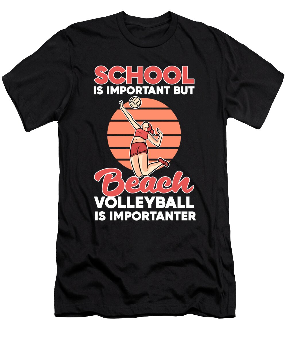 School Is Important But Beach Volleyball Is Importanter Alessandra Roth T-Shirt