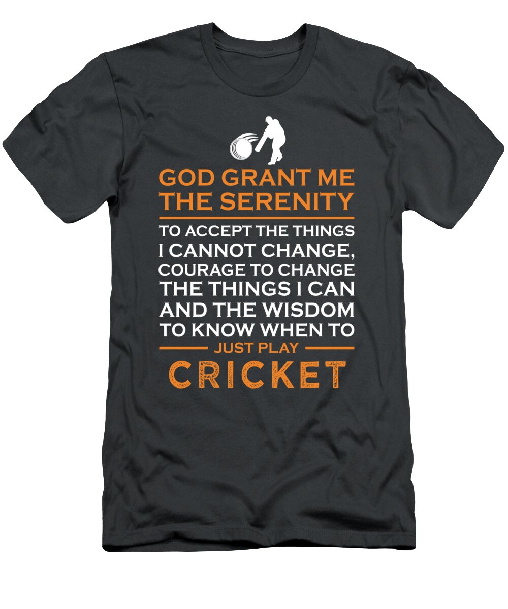 Serenity Courage Cricket Fun Embrace the Hilarious Match Awesome Store T-Shirt