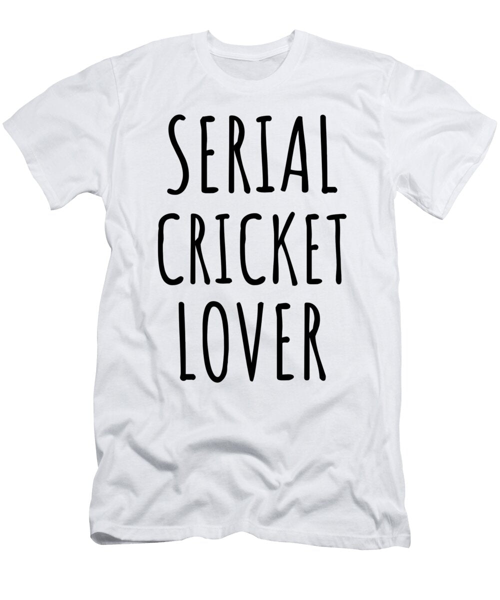 Serial Cricket Lover Funnygiftscreation T-Shirt