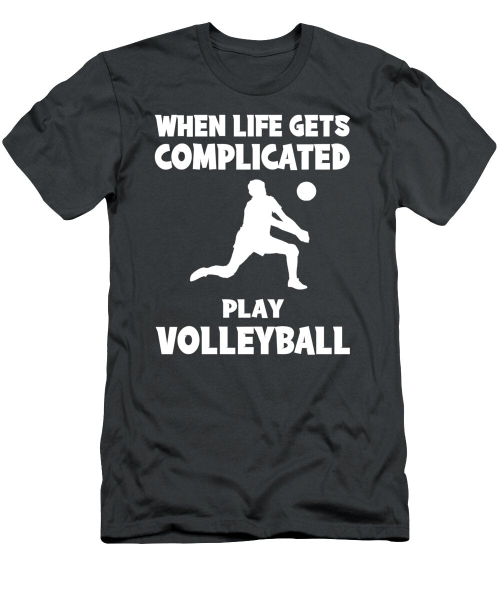 Serve Up the Laughs When Life Gets Complicated I Volleyball Funny Awesome Store T-Shirt